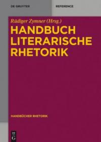 Handbuch Literarische Rhetorik - -