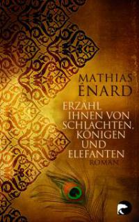 Erzähl ihnen von Schlachten, Königen und Elefanten - Mathias Énard