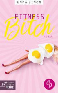 Fitnessbitch (Chick-Lit, Humorvoller Roman, Humor) - Emma Simon