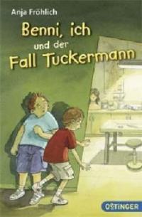 Benni, ich und der Fall Tuckermann - Anja Fröhlich