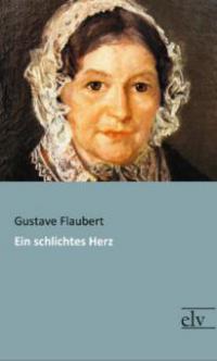Ein schlichtes Herz - Gustave Flaubert