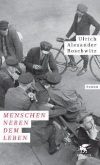 Menschen neben dem Leben - Ulrich Alexander Boschwitz