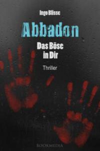 Abbadon - Das Böse in Dir: Thriller - Ingo Blisse