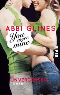 You were Mine - Unvergessen - Abbi Glines