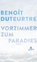 Vorzimmer zum Paradies - Benoît Duteurtre