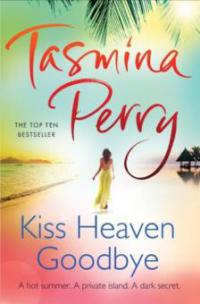 Kiss Heaven Goodbye - Tasmina Perry