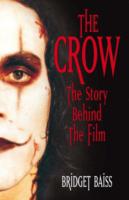 Crow: The Story Behind the Film - Bridget Baiss