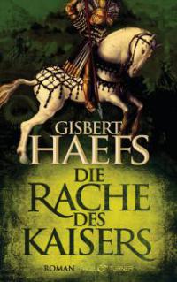 Die Rache des Kaisers - Gisbert Haefs