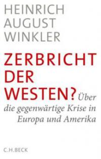 Zerbricht der Westen? - Heinrich August Winkler
