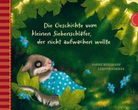 Die Geschichte vom kleinen Siebenschläfer, der nicht aufwachen wollte - Sabine Bohlmann