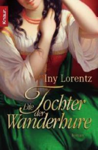 Die Tochter der Wanderhure - Iny Lorentz