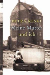 Meine Mutter und ich - Petra Reski