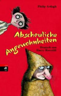 Abscheuliche Angewohnheiten - Philip Ardagh