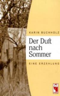 Der Duft nach Sommer - Karin Buchholz