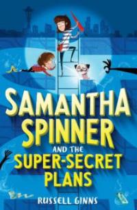 Samantha Spinner and the Super-Secret Plans - Russell Ginns