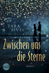 Zwischen uns die Sterne - Tara Sivec