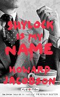 Shylock Is My Name - Howard Jacobson