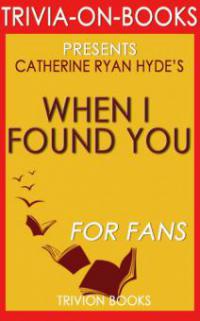 When I Found You: By Catherine Ryan Hyde (Trivia-On-Books) - Trivion Books