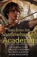 Tales from the Shadowhunter Academy - Cassandra Clare, Sarah Rees Brennan, Robin Wasserman