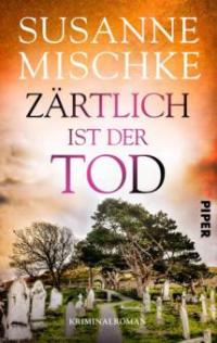 Zärtlich ist der Tod - Susanne Mischke