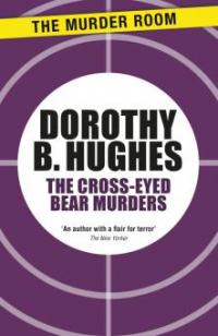 The Cross-Eyed Bear Murders - Dorothy B. Hughes
