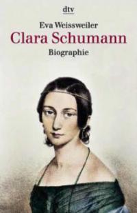 Clara Schumann - Eva Weissweiler
