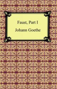 Faust, Part 1 - Johann Goethe