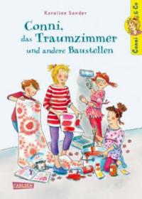 Conni & Co 15: Conni, das Traumzimmer und andere Baustellen - Karoline Sander