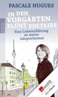 In den Vorgärten blüht Voltaire - Pascale Hugues