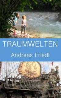 Traumwelten - Andreas Friedl