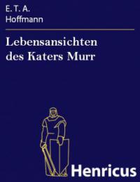 Lebensansichten des Katers Murr - E. T. A. Hoffmann