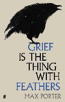 Grief is the Thing with Feathers - Max Porter