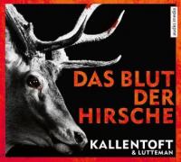 Das Blut der Hirsche - Mons Kallentoft, Markus Lutteman