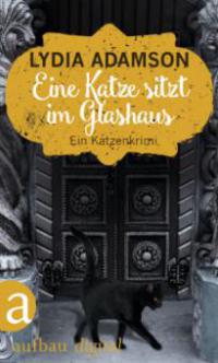 Eine Katze sitzt im Glashaus - Lydia Adamson