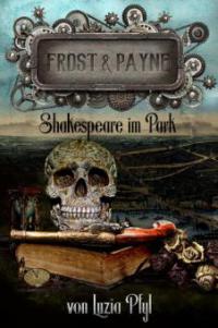 Frost & Payne - Band 9: Shakespeare im Park - Luzia Pfyl