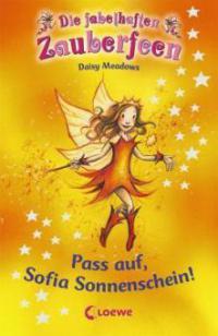Die fabelhaften Zauberfeen - Pass auf, Sofia Sonnenschein! - Daisy Meadows