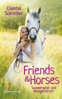 Friends & Horses - Sommerwind und Herzgeflüster - Chantal Schreiber