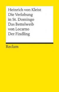 Die Verlobung in St. Domingo / Das Bettelweib von Locarno / Der Findling - Heinrich von Kleist