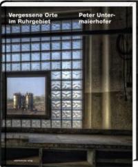 Vergessene Orte im Ruhrgebiet - 