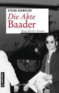 Die Akte Baader - Stefan Schweizer