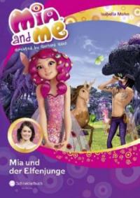 Mia and me - Mia und der Elfenjunge - Isabella Mohn