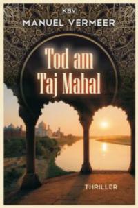 Tod am Taj Mahal - Manuel Vermeer