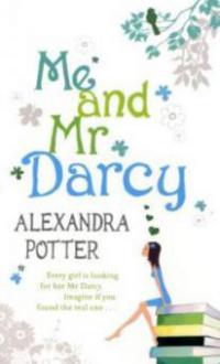 Me and Mr. Darcy. Ein Mann wie Mr. Darcy, englische Ausgabe - Alexandra Potter