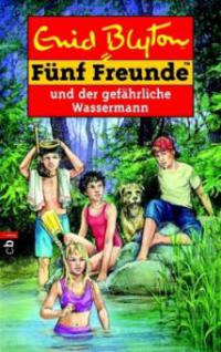 Fünf Freunde und der gefährliche Wassermann - Enid Blyton