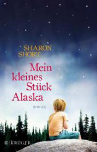 Mein kleines Stück Alaska - Sharon Short
