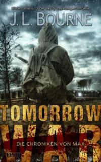 Tomorrow War - Die Chroniken von Max - J. L. Bourne