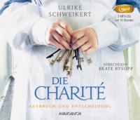 Die Charité: Aufbruch und Entscheidung - Ulrike Schweikert