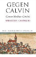 Gegen Calvin. Contra libellum Calvini - Sebastian Castellio
