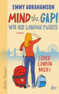 Mind the Gap! Wie ich London packte (oder London mich) - Emmy Abrahamson
