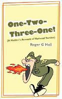 One-Two-Three-One! (a Nutter's Account of National Service) - Roger G. Hall